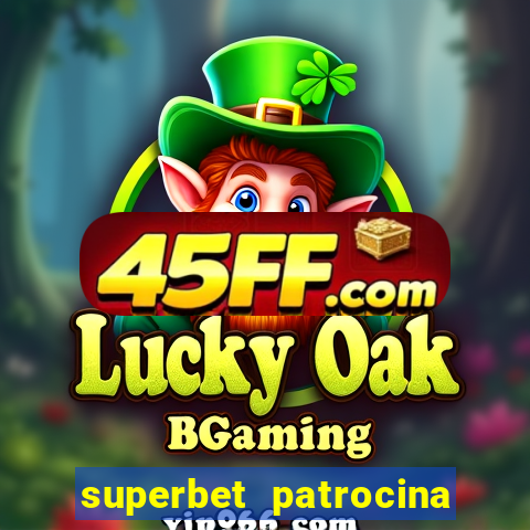 superbet patrocina quais times